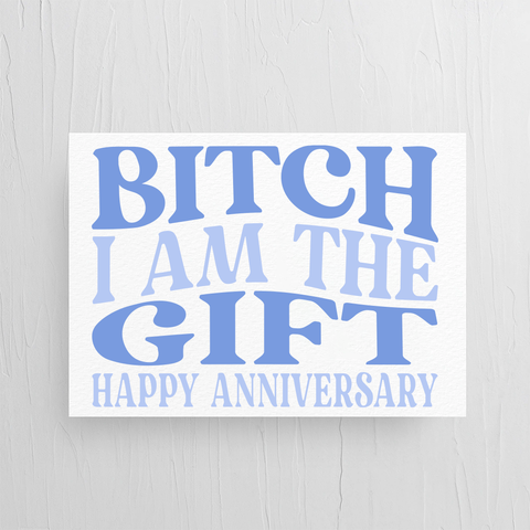 I AM THE GIFT ANNIVERSARY CARD