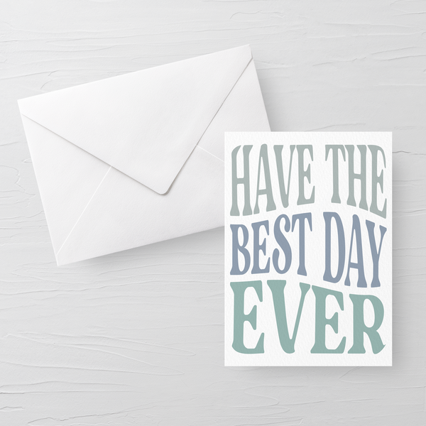 BEST DAY EVER CARD