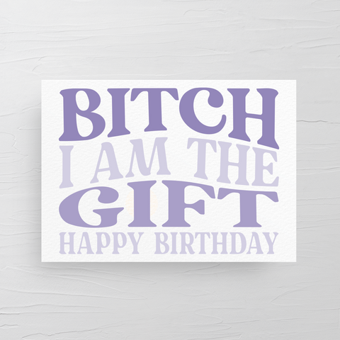 I AM THE GIFT BIRTHDAY CARD