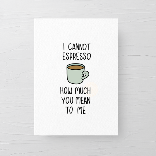 I CANNOT ESPRESSO CARD