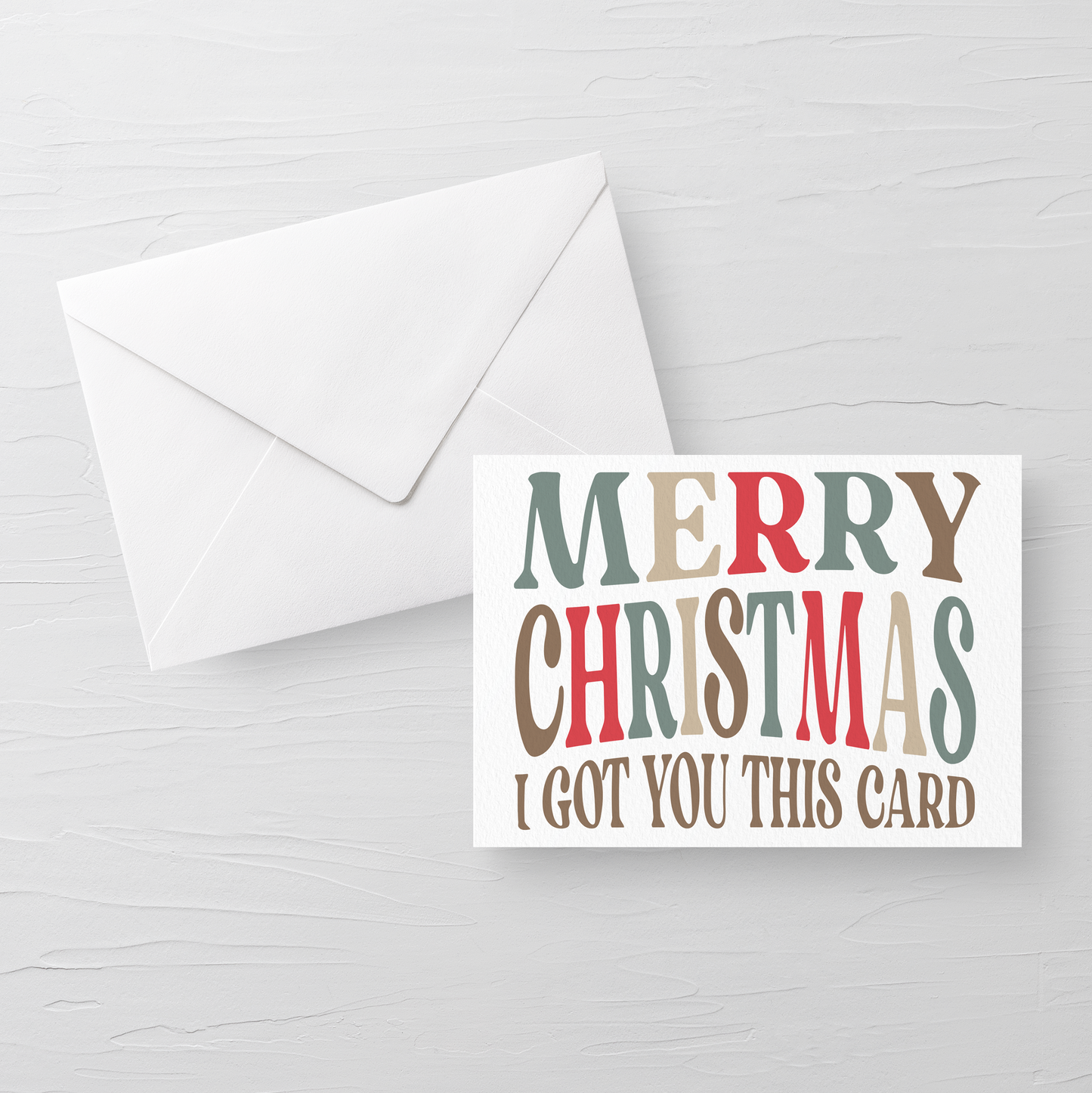 I GOT YOU THIS CARD CHRISTMAS CARD