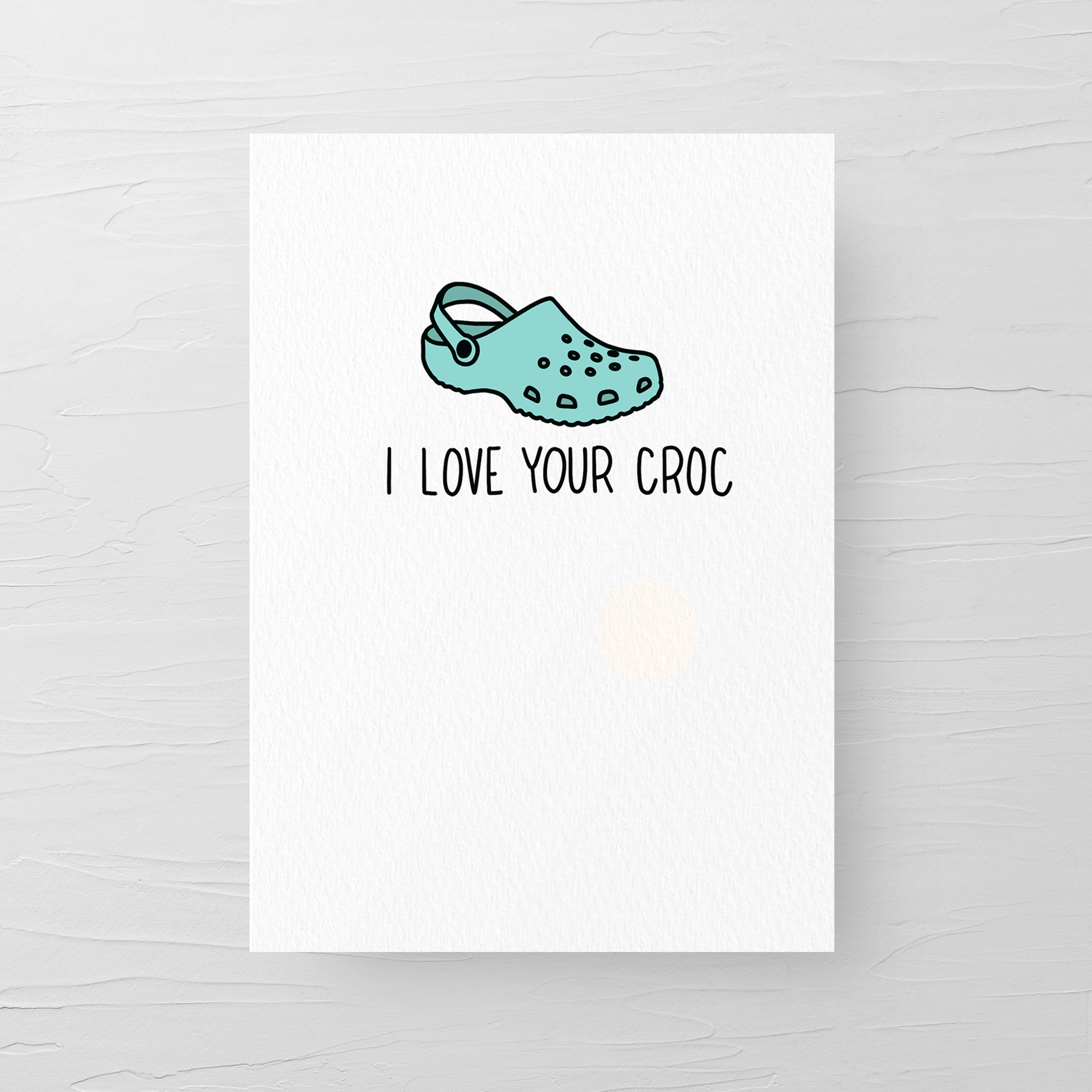 I LOVE YOUR CROC CARD